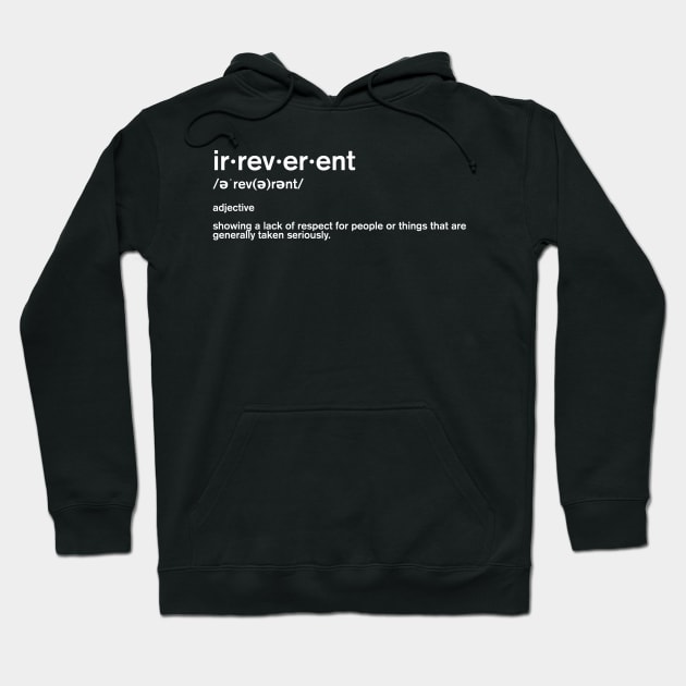 Irreverent Hoodie by MayhemInMayberry